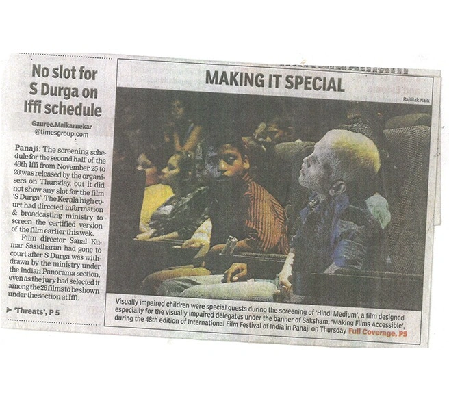 Press 12, Article - Making it special, Visually impaired children were special guests during the screening of Hindi Medium, a film designed equally for Visually Impaired delegates under the banner of Saksham, Making films Accessible, during 48th Edition of International Film Festival of India in Pnaji on Thursday.